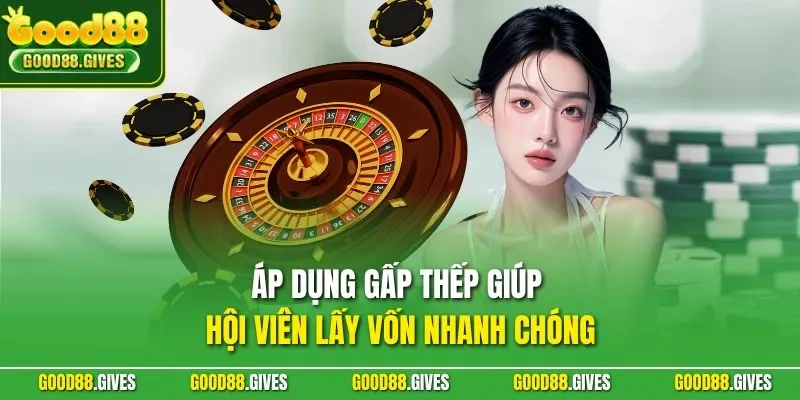 Áp dụng gấp thếp giúp hội viên lấy vốn nhanh chóng