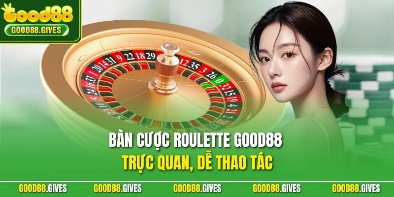 Bàn cược Roulette GOOD88 trực quan, dễ thao tác