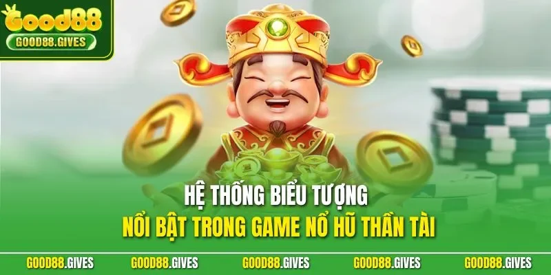 Hệ thống biểu tượng nổi bật trong game nổ hũ Thần Tài