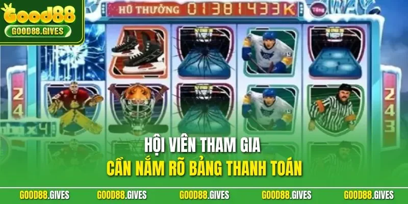 Hội viên tham gia cần nắm rõ bảng thanh toán